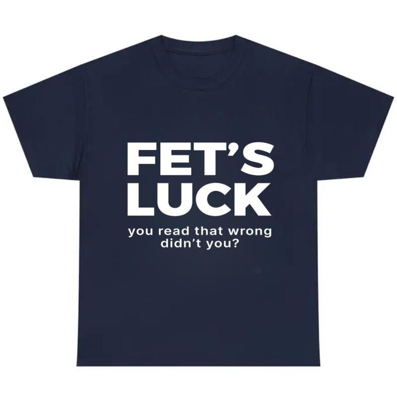 Fet’s Luck Optical Trick Trending Humor T-Shirt / Sweatshirt / Hoodie