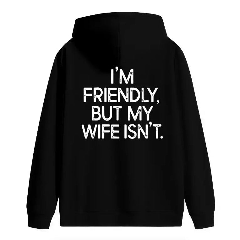 I'm Friendly But My Wife Isn't Funny Warning T-Shirt / Sweatshirt / Hoodie