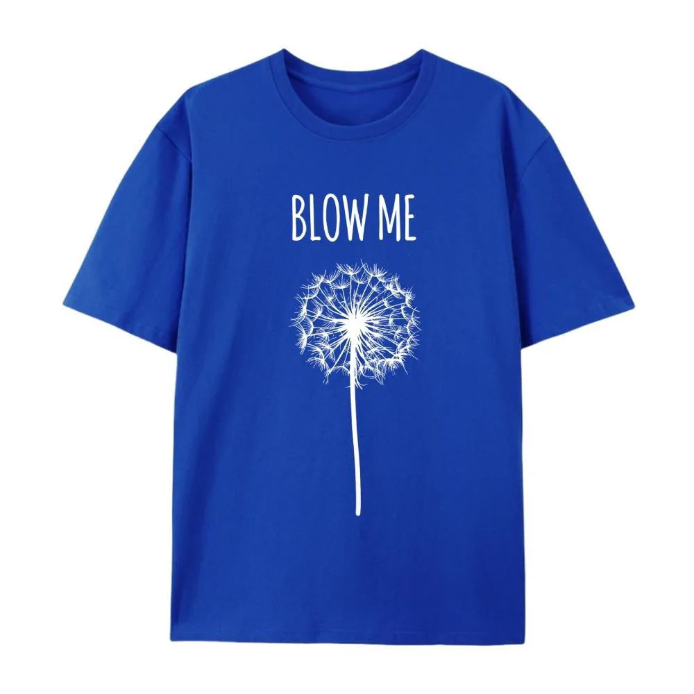Funny Blow Me Dandelion Flower T-Shirt / Sweatshirt / Hoodie
