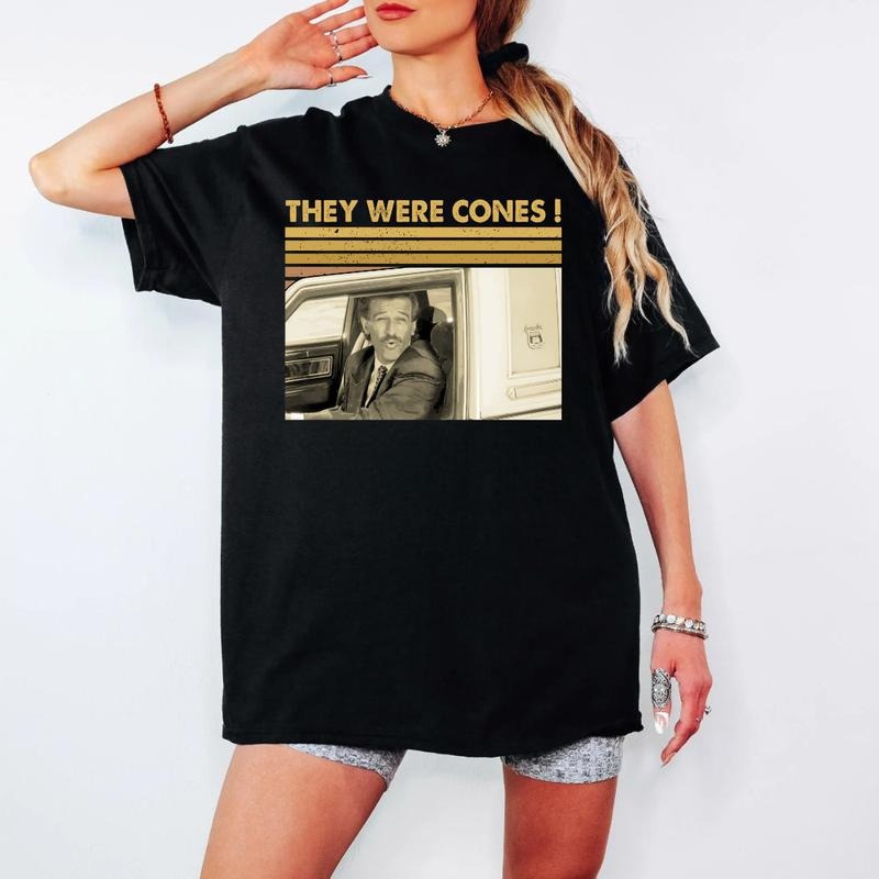 They Were Cones Retro Quote Vintage Humor Graphic Classic Meme Style Unisex T-Shirt / Sweatshirt / Hoodie