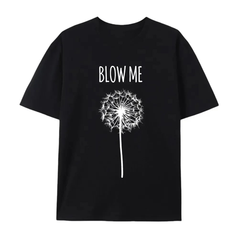 Funny Blow Me Dandelion Flower T-Shirt / Sweatshirt / Hoodie