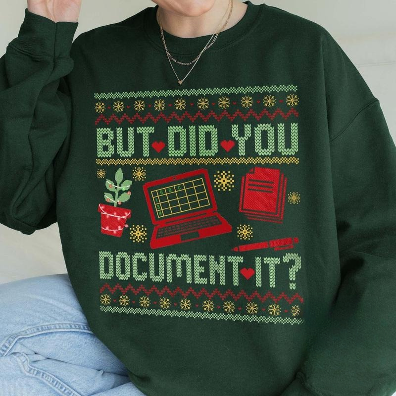 But Did You Document It? Ugly Funny Office Christmas Unisex T-Shirt / Sweatshirt / Hoodie