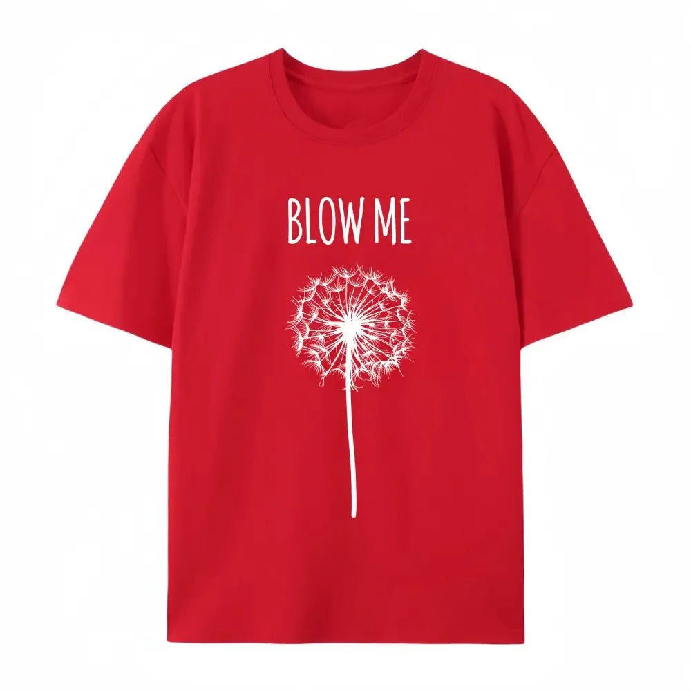 Funny Blow Me Dandelion Flower T-Shirt / Sweatshirt / Hoodie