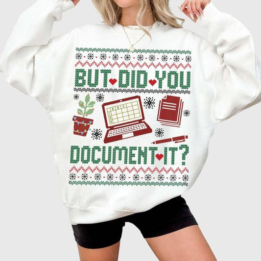 But Did You Document It? Ugly Funny Office Christmas Unisex T-Shirt / Sweatshirt / Hoodie