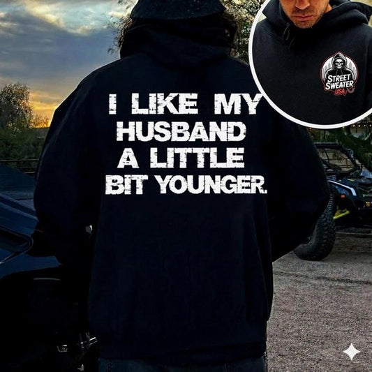 I Like My Husband A Little Bit Younger Funny Marriage Humor Gift T-Shirt / Sweatshirt / Hoodie