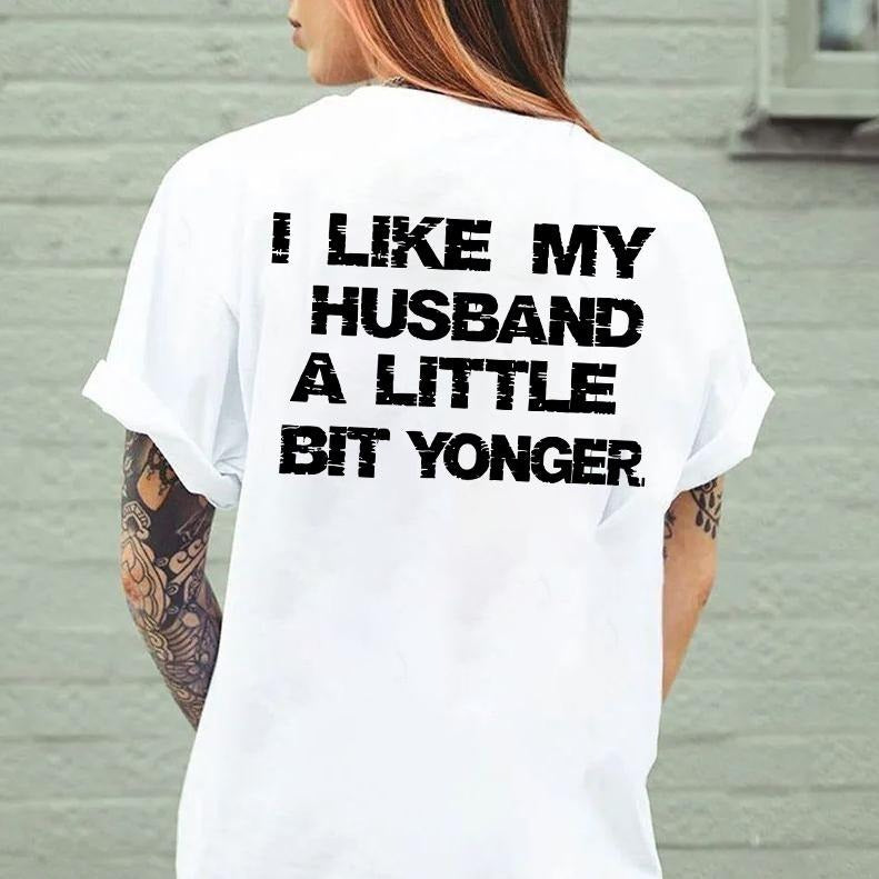 I Like My Husband A Little Bit Younger Funny Marriage Humor Gift T-Shirt / Sweatshirt / Hoodie