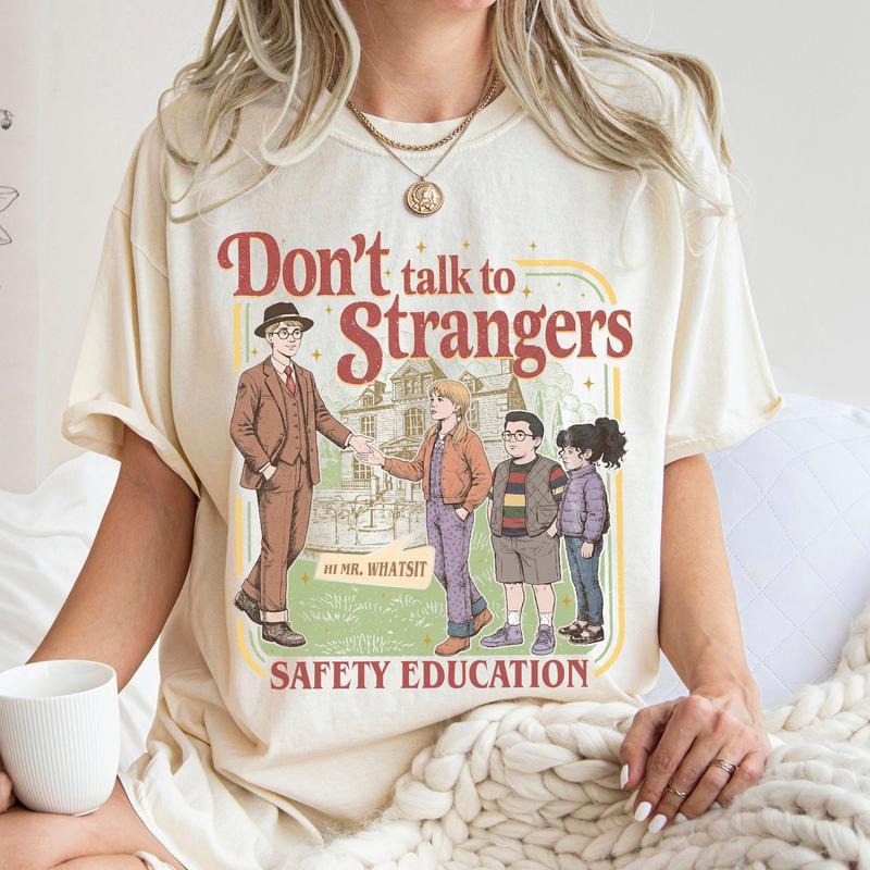 Don't Talk To Strangers T-Shirt / Sweatshirt / Hoodie