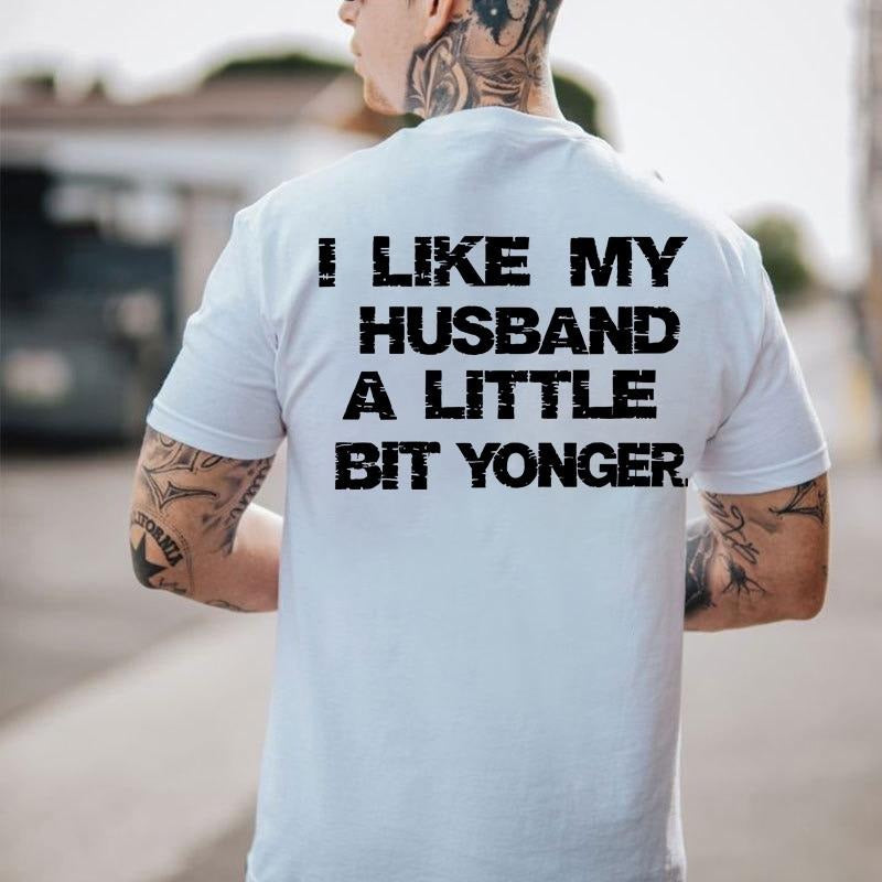I Like My Husband A Little Bit Younger Funny Marriage Humor Gift T-Shirt / Sweatshirt / Hoodie