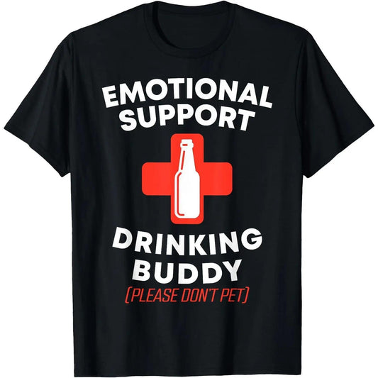 Emotional Support Drinking Buddy Adult Funny Drinking T-Shirt / Sweatshirt / Hoodie