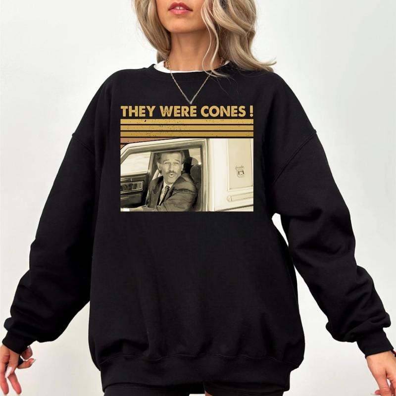 They Were Cones Retro Quote Vintage Humor Graphic Classic Meme Style Unisex T-Shirt / Sweatshirt / Hoodie