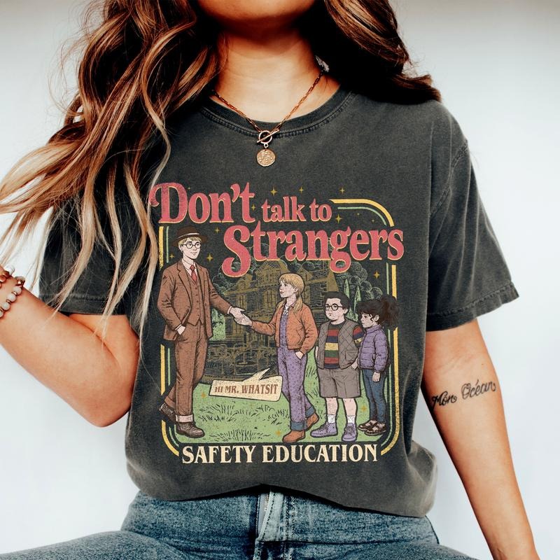 Don't Talk To Strangers T-Shirt / Sweatshirt / Hoodie