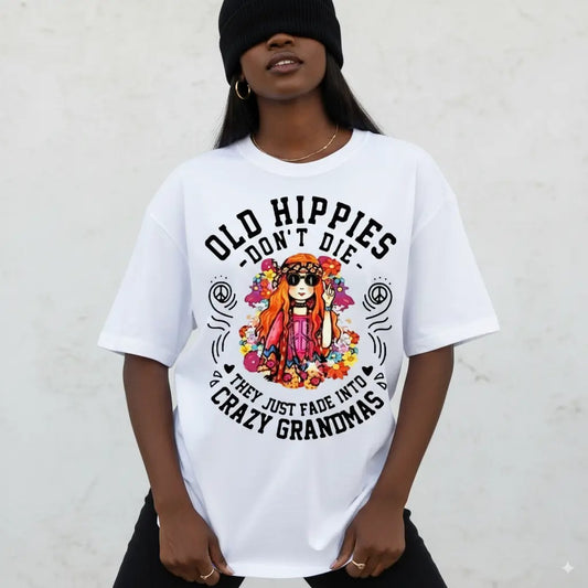 Old Hippies Are Not Dead T-Shirt / Sweatshirt / Hoodie