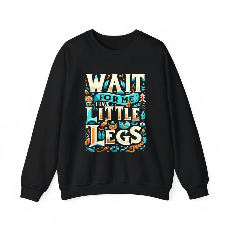 Featuring Wait For Me I Have Little Legs For Short Guys T-Shirt / Sweatshirt / Hoodie