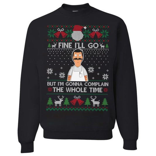 Fine I'll Go But I'm Gonna Complain The Whole Time Ugly Christmas Vintage Bob Belcher T-Shirt / Sweatshirt / Hoodie