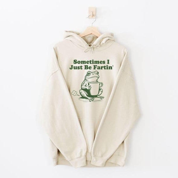 Sometimes I Just Be Fartin Funny Frog Meme Weirdcore Quirky Unhinged Gag Humor T-Shirt / Sweatshirt / Hoodie