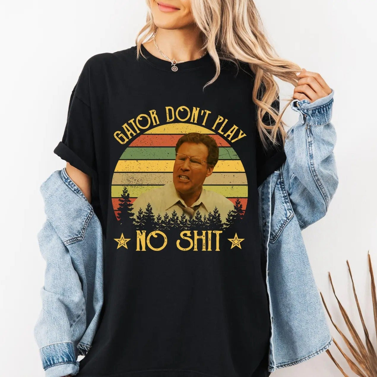 The Other Guys Gator Don't Play No Shit Vintage Retro Funny Quote T-Shirt / Sweatshirt / Hoodie
