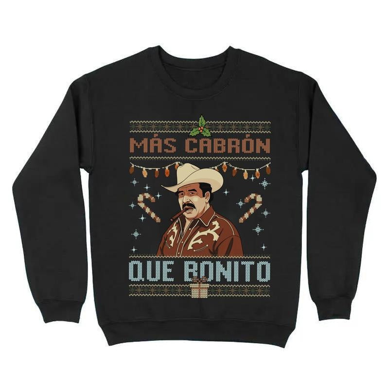 Más Cabrón Que Bonito Funny Mexican Paulino Christmas  T-Shirt / Sweatshirt / Hoodie