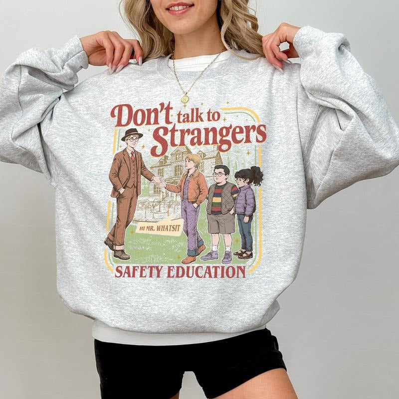 Don't Talk To Strangers T-Shirt / Sweatshirt / Hoodie