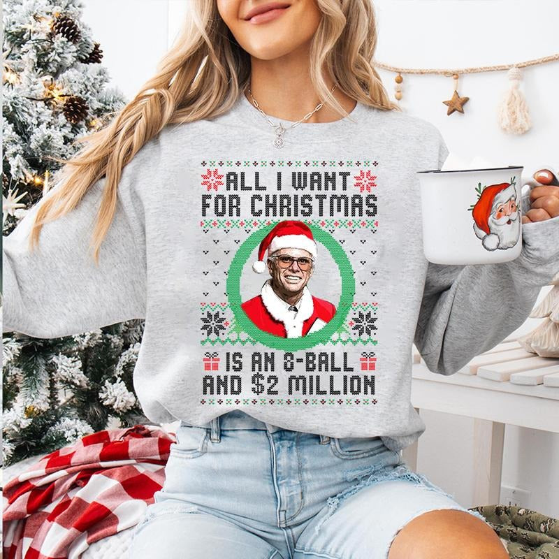 Baby Billy All I Want For Christmas Is A 8-Ball And 2 Million T-Shirt / Sweatshirt / Hoodie