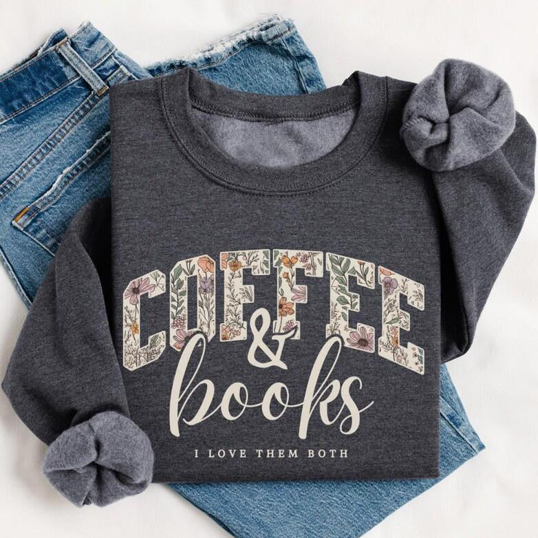 Coffee Books Lover Cute Reader Teacher Gift T-Shirt / Sweatshirt / Hoodie