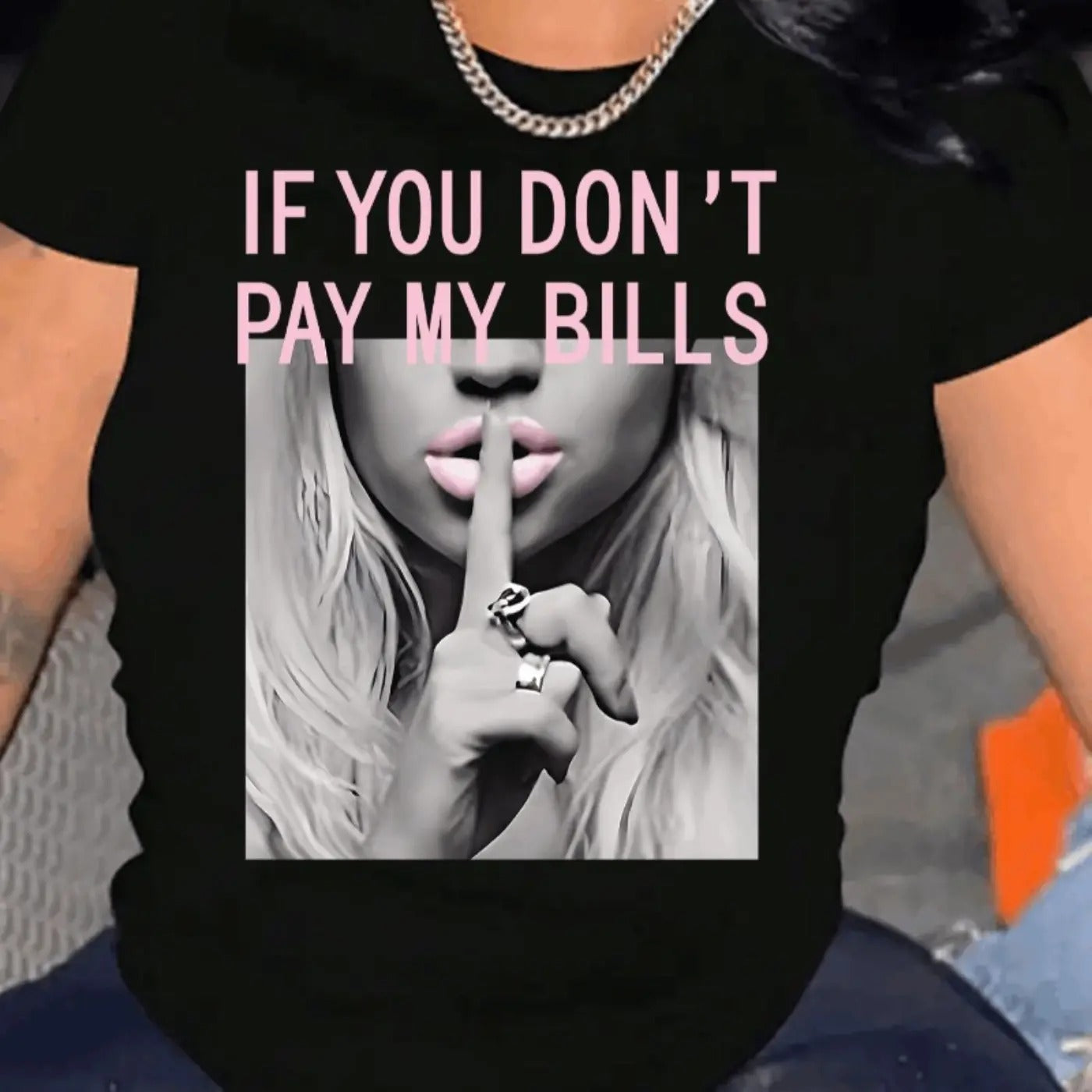 If You Dont Pay My Bills Funny Sassy Women Casual T-Shirt / Sweatshirt / Hoodie