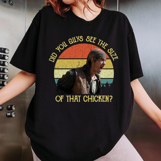 The Size Of That Chicken Vintage Funny Quote Retro Cowboy Movie Style Gift T-Shirt / Sweatshirt / Hoodie
