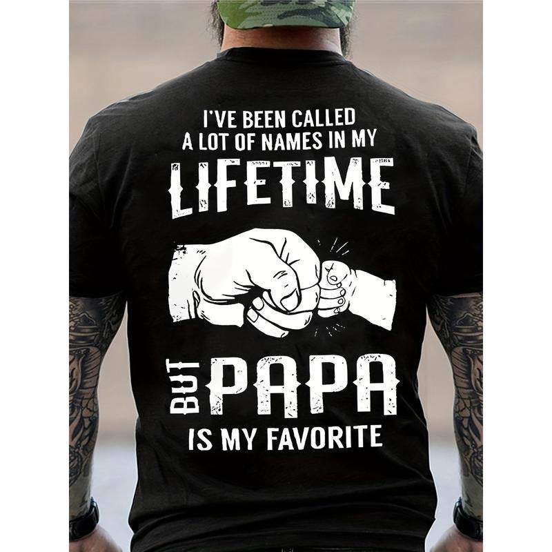 I've Been Called A Lot Of Names In My Lifetime But Papa Is My Favorite Casual Streetwear T-Shirt / Sweatshirt / Hoodie
