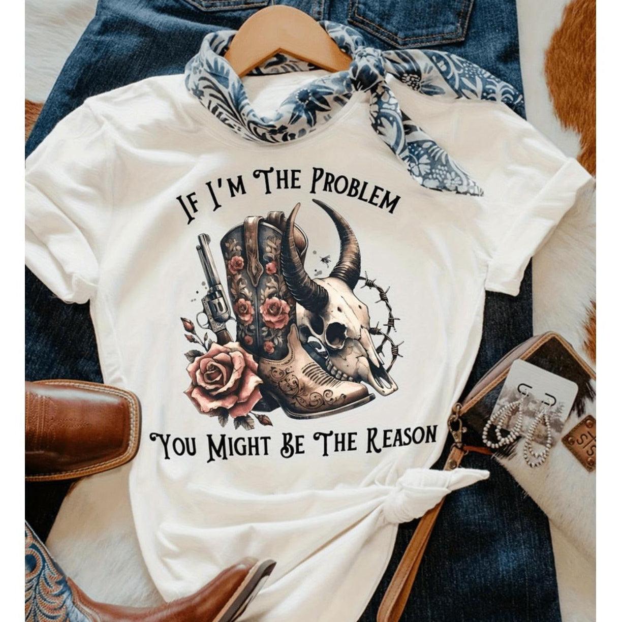 If I'm The Problem You Might Be The Reason Western Cowgirl Graphic T-Shirt / Sweatshirt / Hoodie