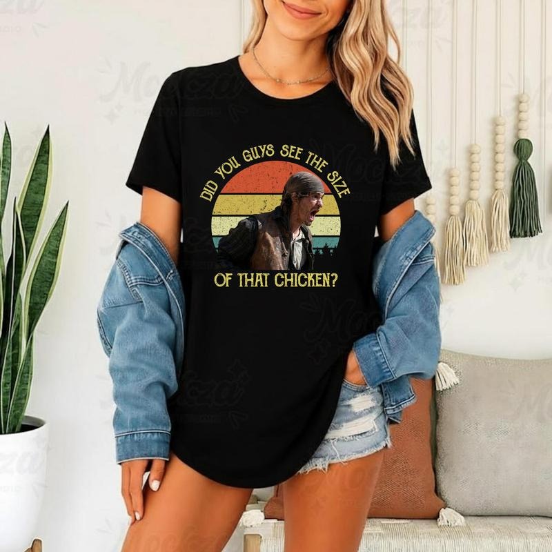 The Size Of That Chicken Vintage Funny Quote Retro Cowboy Movie Style Gift T-Shirt / Sweatshirt / Hoodie