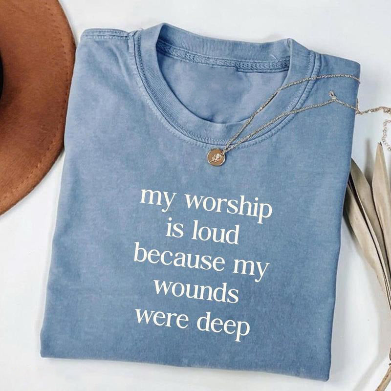 My Worship Is Loud Faith Christian Bible Verse Graphic T-Shirt / Sweatshirt / Hoodie