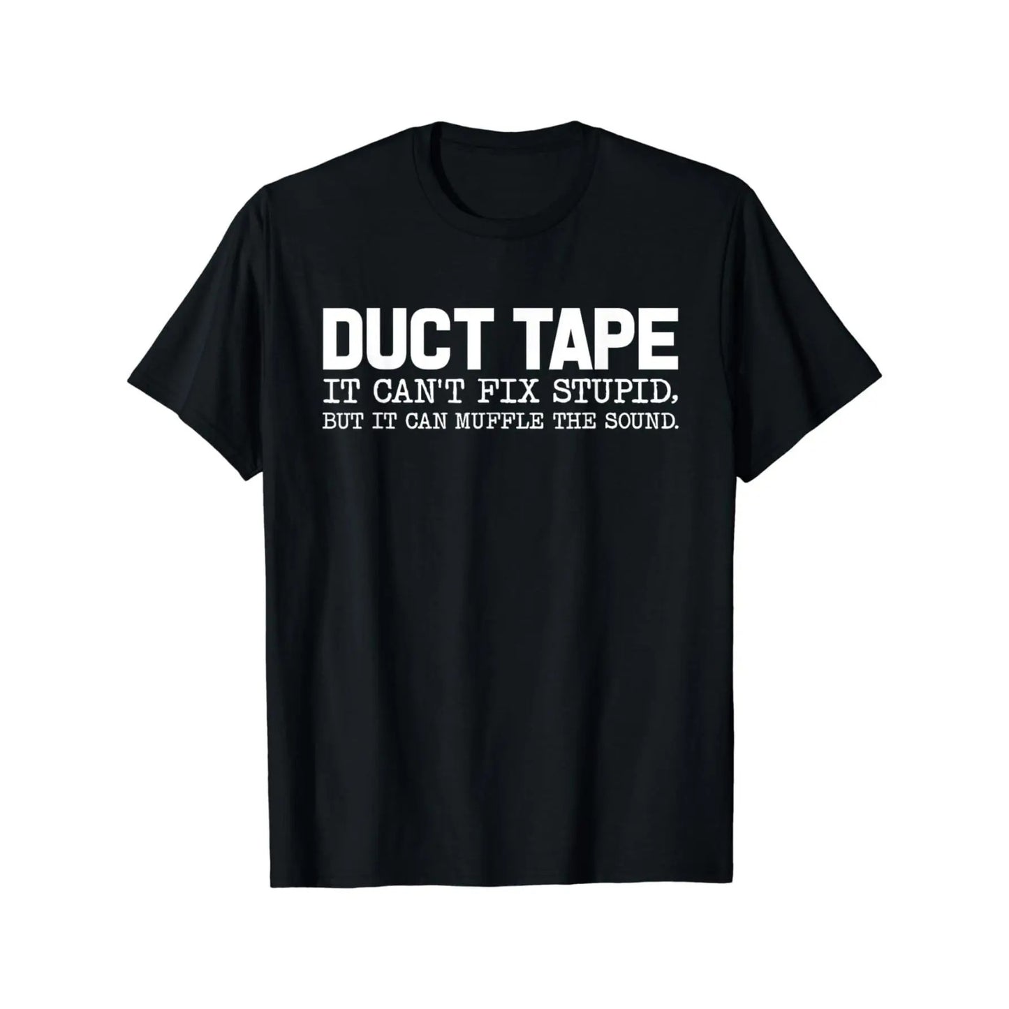 Duct Tape Funny Quote T-Shirt / Sweatshirt / Hoodie