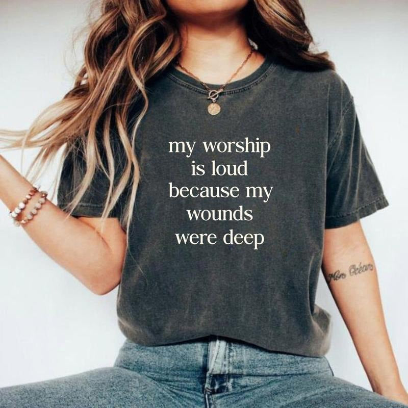 My Worship Is Loud Faith Christian Bible Verse Graphic T-Shirt / Sweatshirt / Hoodie