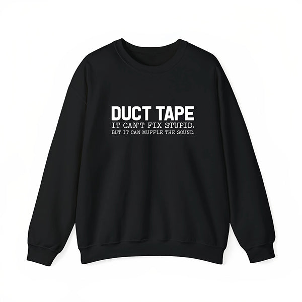 Duct Tape Funny Quote T-Shirt / Sweatshirt / Hoodie