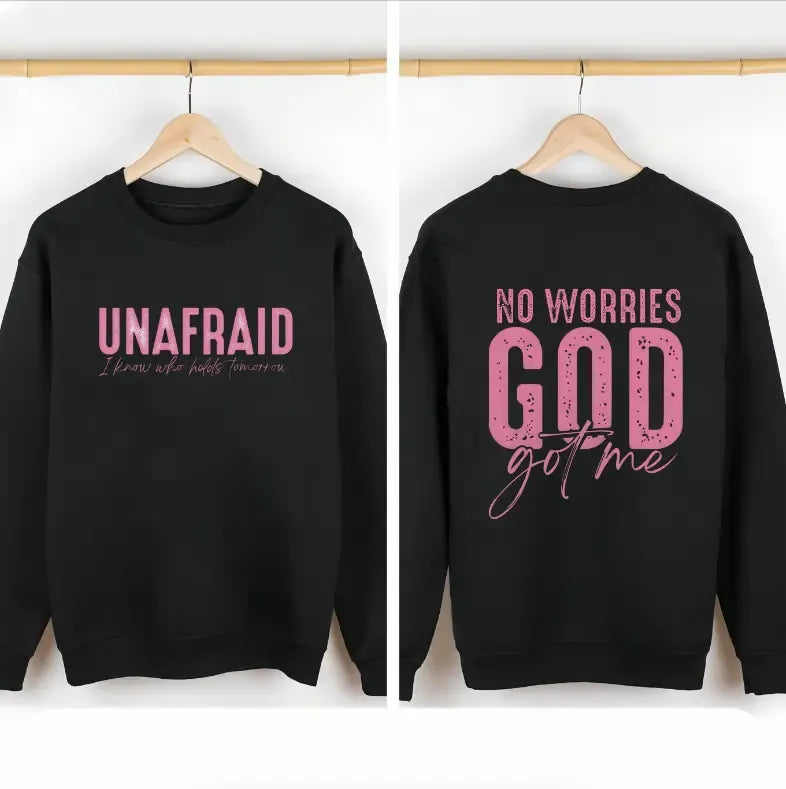 Unafraid No Worries God Got Me Faith Graphic T-Shirt / Sweatshirt / Hoodie