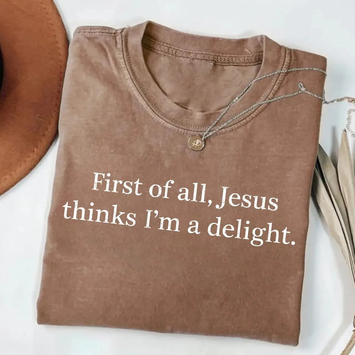 Jesus Thinks I'm A Delight Faith Gift T-Shirt / Sweatshirt / Hoodie