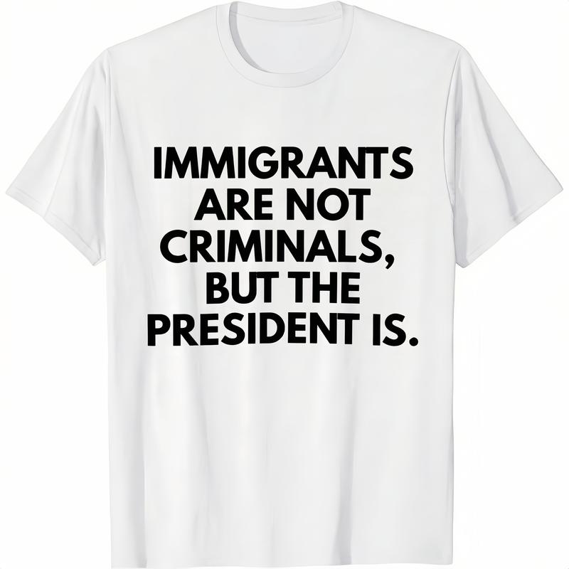 Immigrants Are Not Criminals But T-Shirt / Sweatshirt / Hoodie
