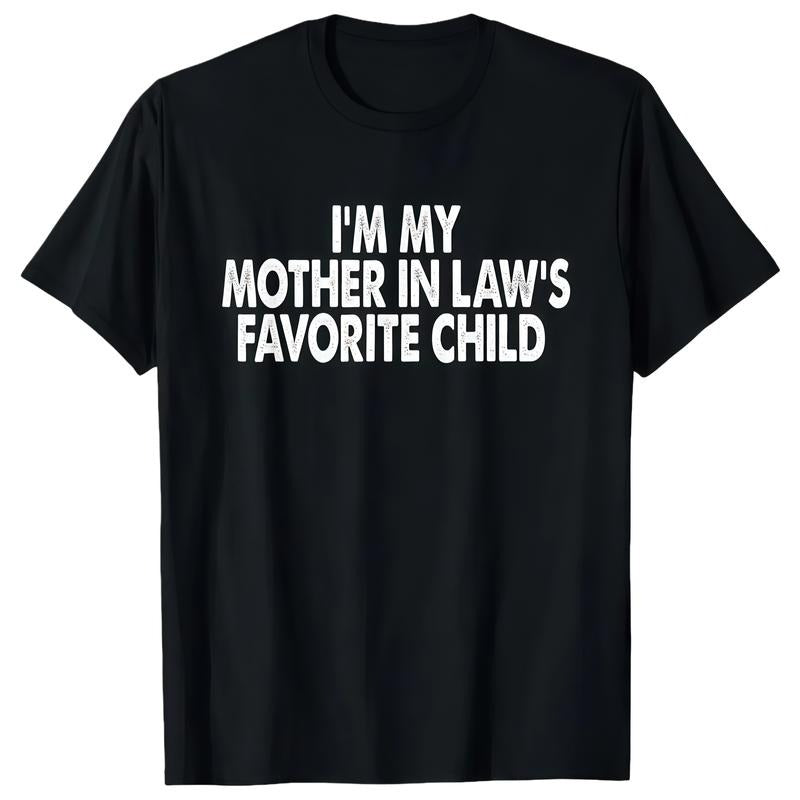 I'm My Mother In Law's Favorite Child T-Shirt / Sweatshirt / Hoodie