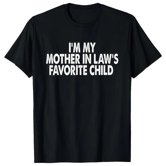 I'm My Mother In Law's Favorite Child T-Shirt / Sweatshirt / Hoodie