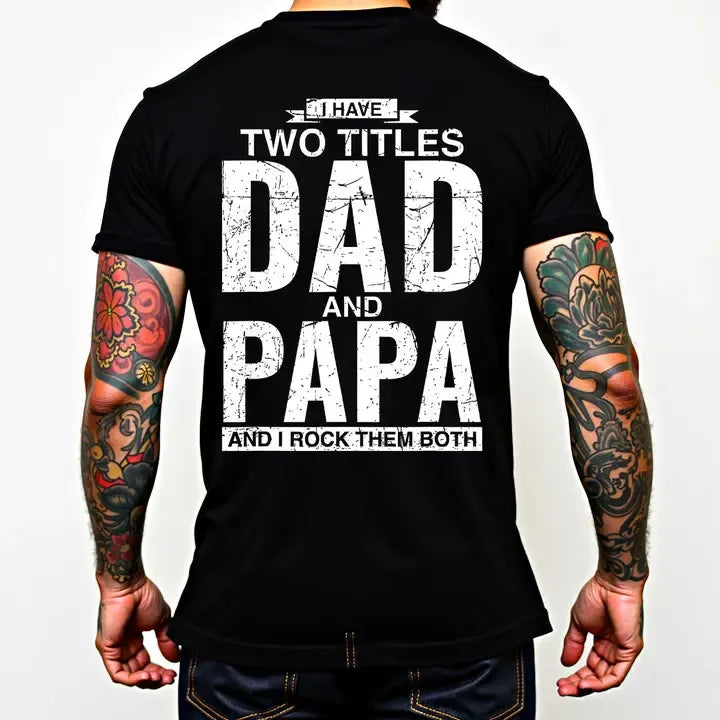I Have Two Titles Dad And Papa T-Shirt / Sweatshirt / Hoodie