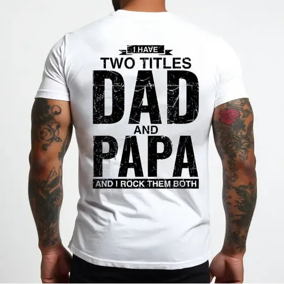 I Have Two Titles Dad And Papa T-Shirt / Sweatshirt / Hoodie