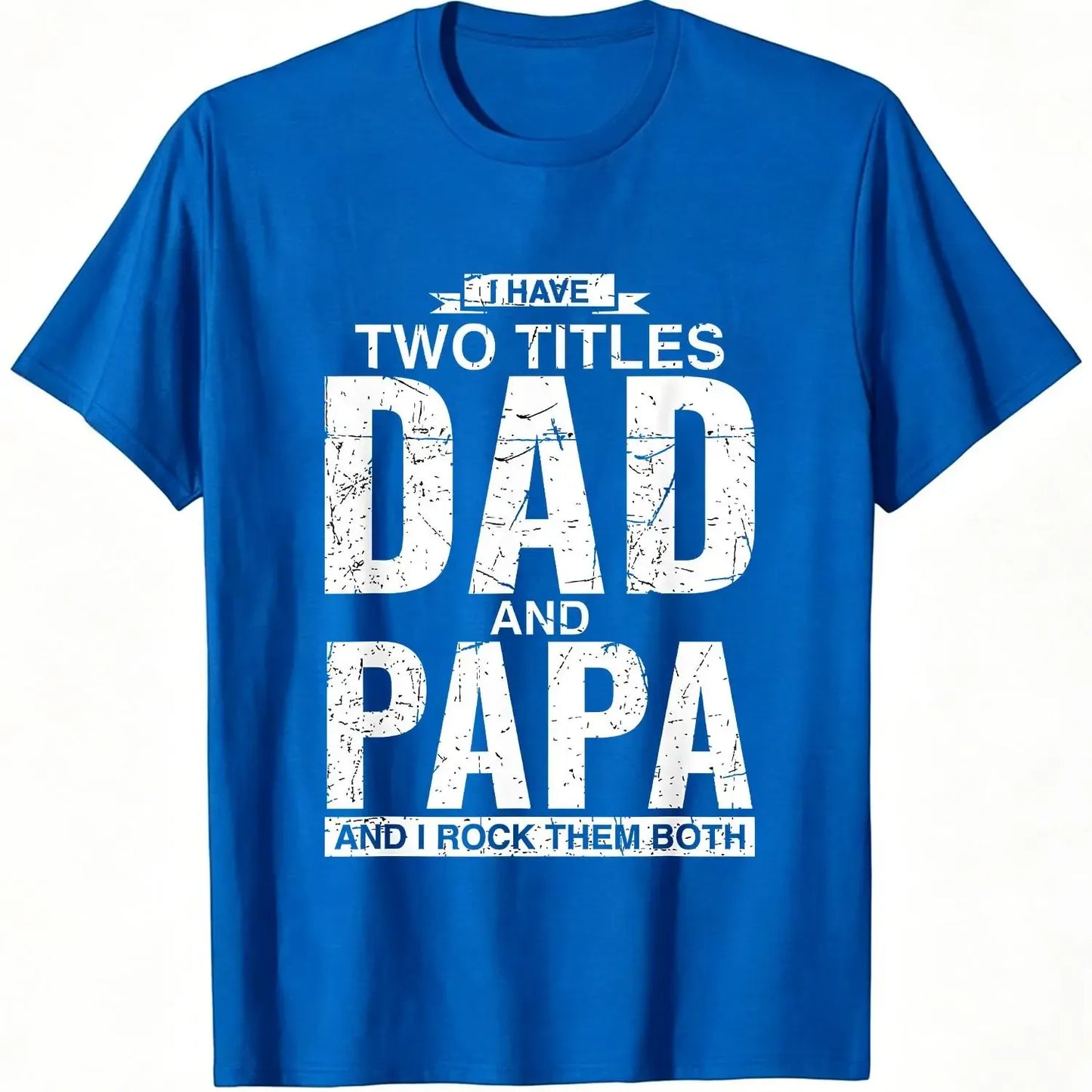 I Have Two Titles Dad And Papa T-Shirt / Sweatshirt / Hoodie