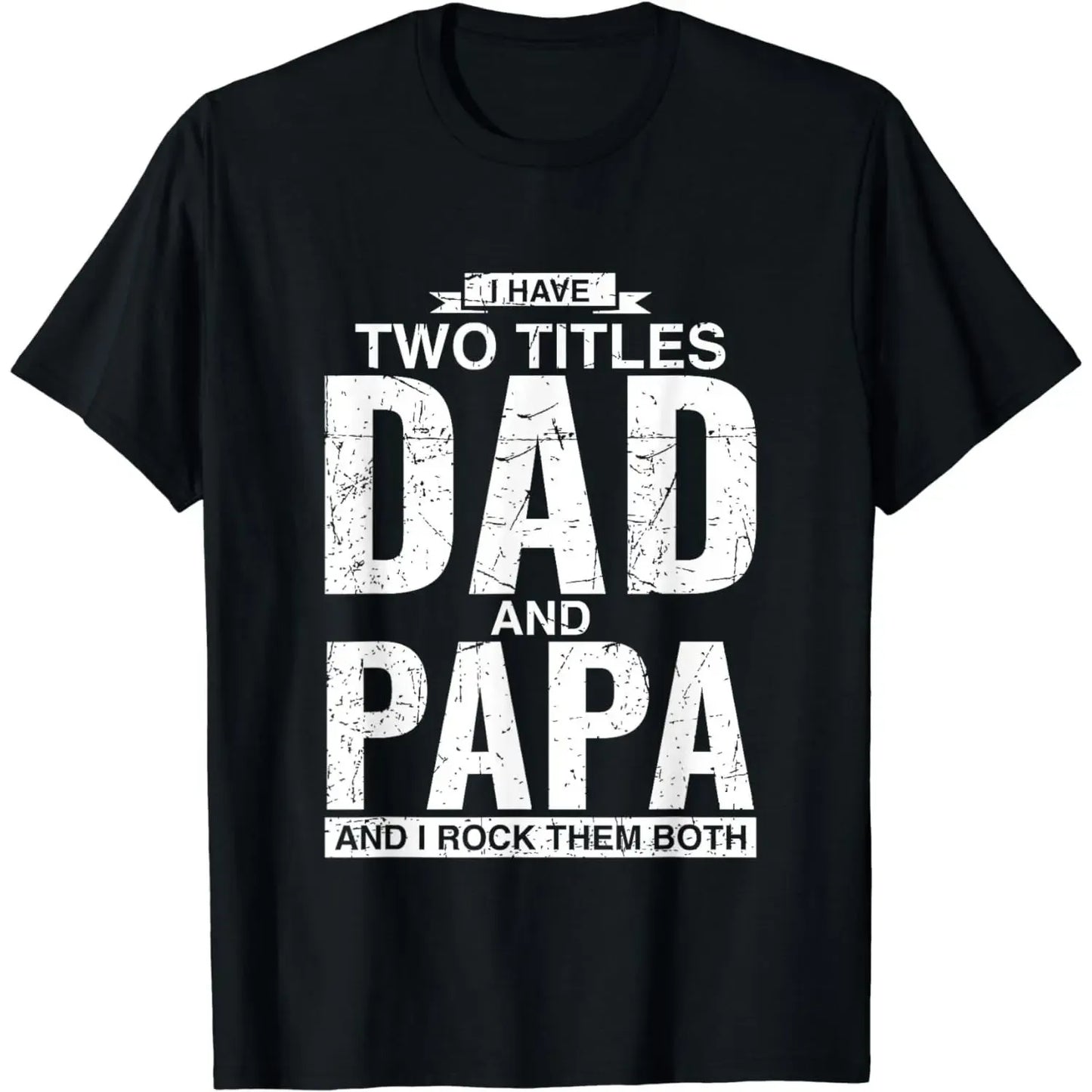 I Have Two Titles Dad And Papa T-Shirt / Sweatshirt / Hoodie