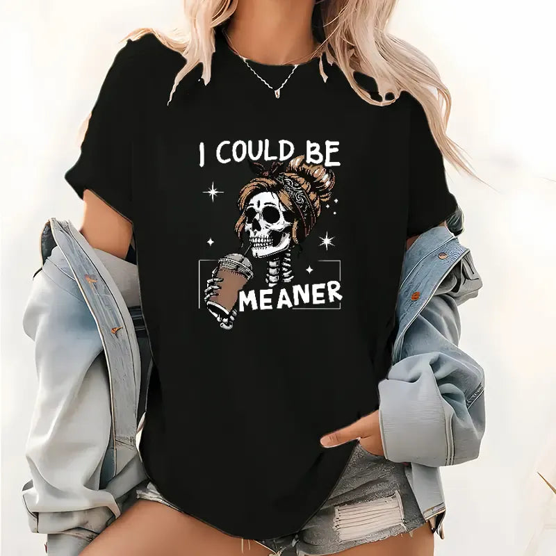 I Could Be Meaner T-Shirt / Sweatshirt / Hoodie