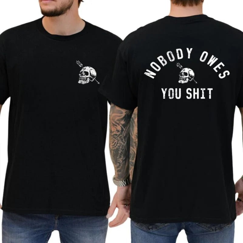 Nobody Owes You Skull T-Shirt / Sweatshirt / Hoodie