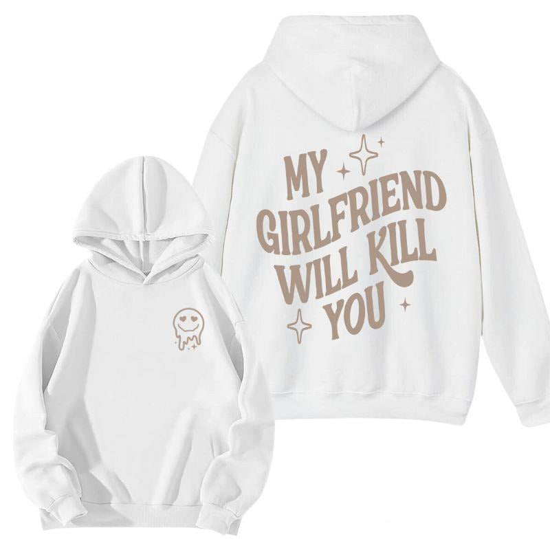 My Girlfriend Or Boyfriend Will Kill You T-Shirt / Sweatshirt / Hoodie