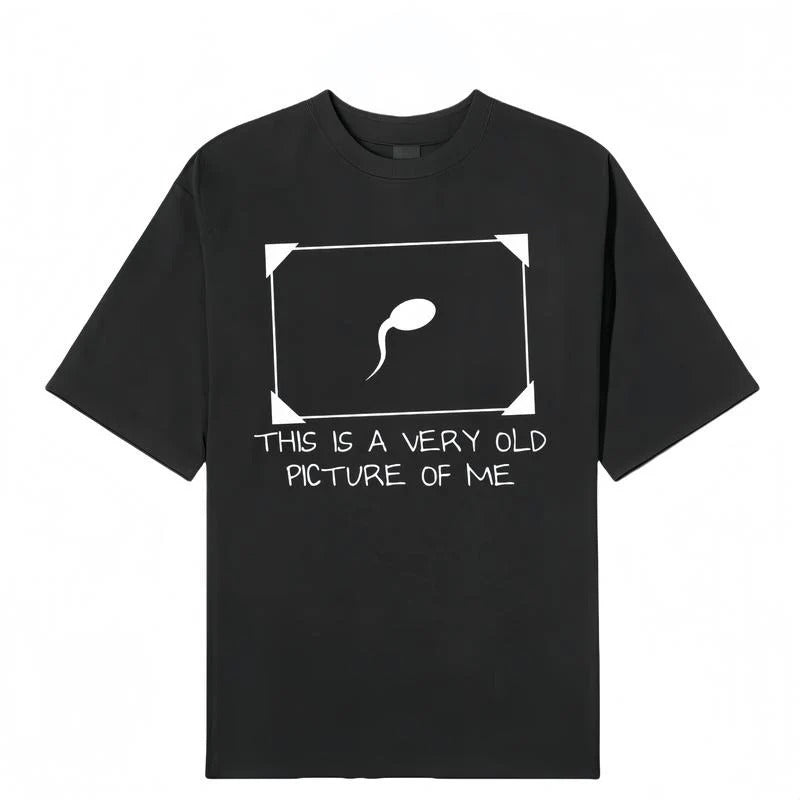Funny Sperm Graphic ' Very Old Picture of Me ' Casual T-Shirt / Sweatshirt / Hoodie