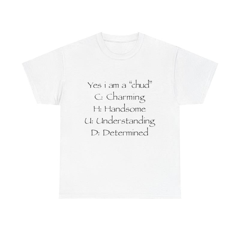 Yes I Am A Chud Acronym Meme Humor T-Shirt / Sweatshirt / Hoodie