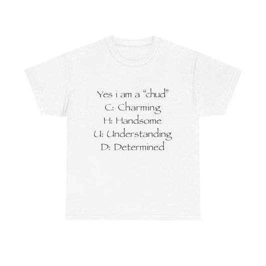 Yes I Am A Chud Acronym Meme Humor T-Shirt / Sweatshirt / Hoodie