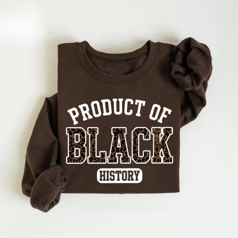 Product of Black History T-Shirt / Sweatshirt / Hoodie