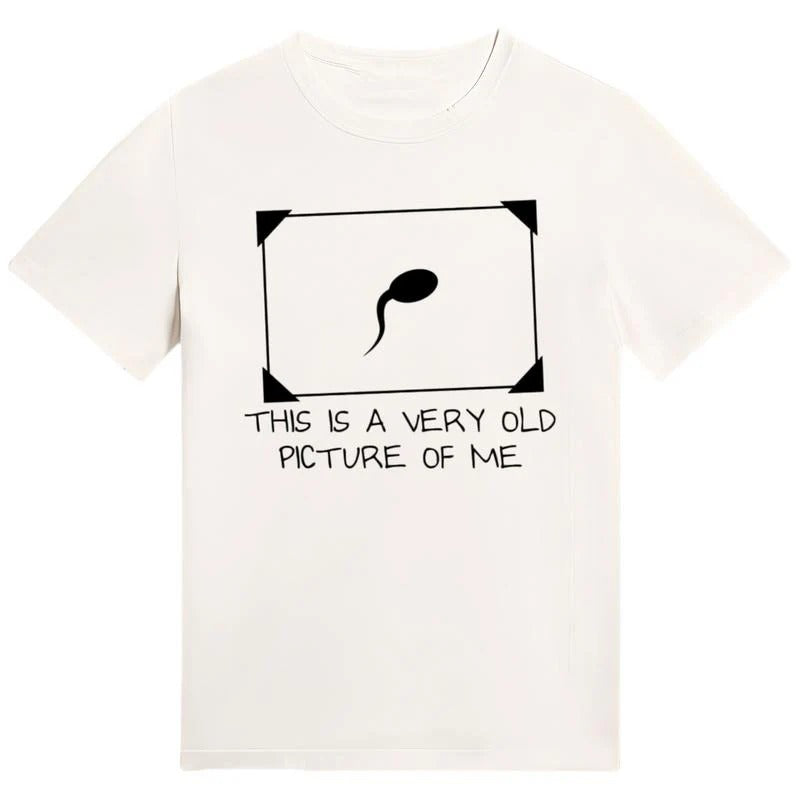 Funny Sperm Graphic ' Very Old Picture of Me ' Casual T-Shirt / Sweatshirt / Hoodie